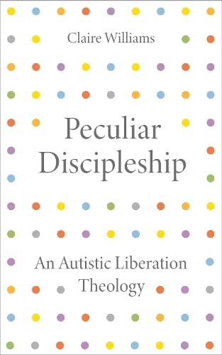 Peculiar Discipleship: An Autistic Liberation Theology