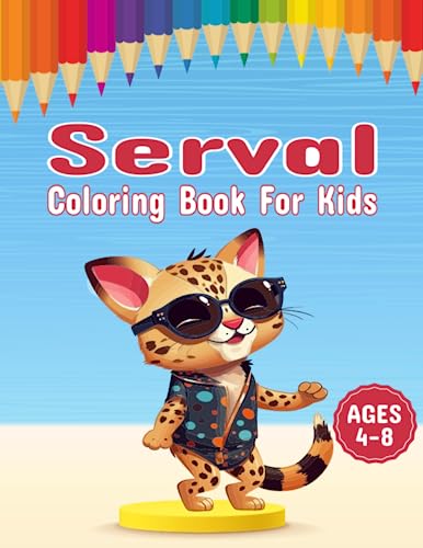 Serval Coloring Book For Kids: A Rainbow Of Servals: Colorful Fun With