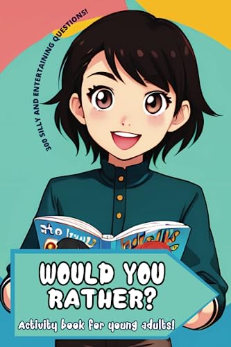 WOULD YOU RATHER? Activity book for young adults!: 300 SILLY AND ...