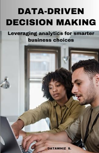 DATA-DRIVEN DECISION MAKING: Leveraging Analytics for Smarter Business ...