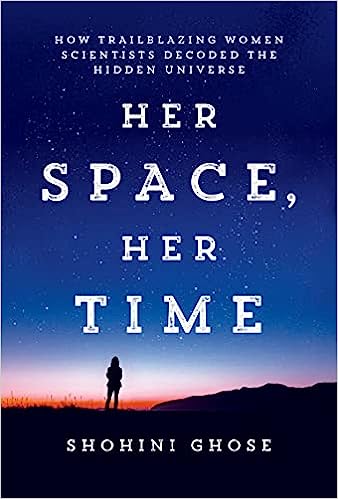 Her Space, Her Time: How Trailblazing Women Scientists Decoded the Hidden Universe