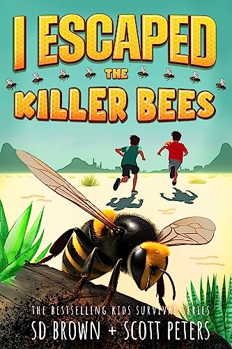 I Escaped The Killer Bees: A Survival Story For Kids Age 9-12