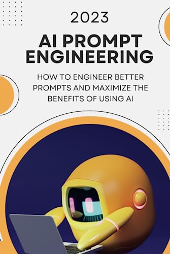 AI Prompt Engineering: How to engineer better prompts and maximize the benefits of using AI