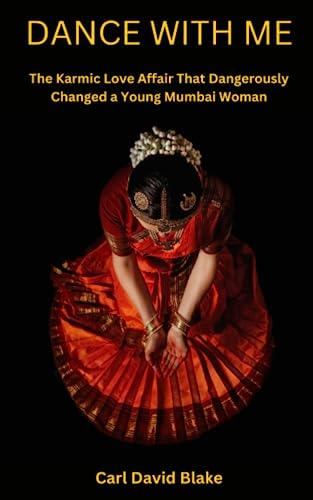 DANCE WITH ME: The Karmic Love Affair That Dangerously Changed a Young Mumbai Woman