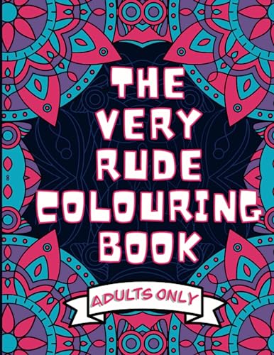 The Very Rude Colouring Book: Unapologetically Vulgar - Swear Word ...