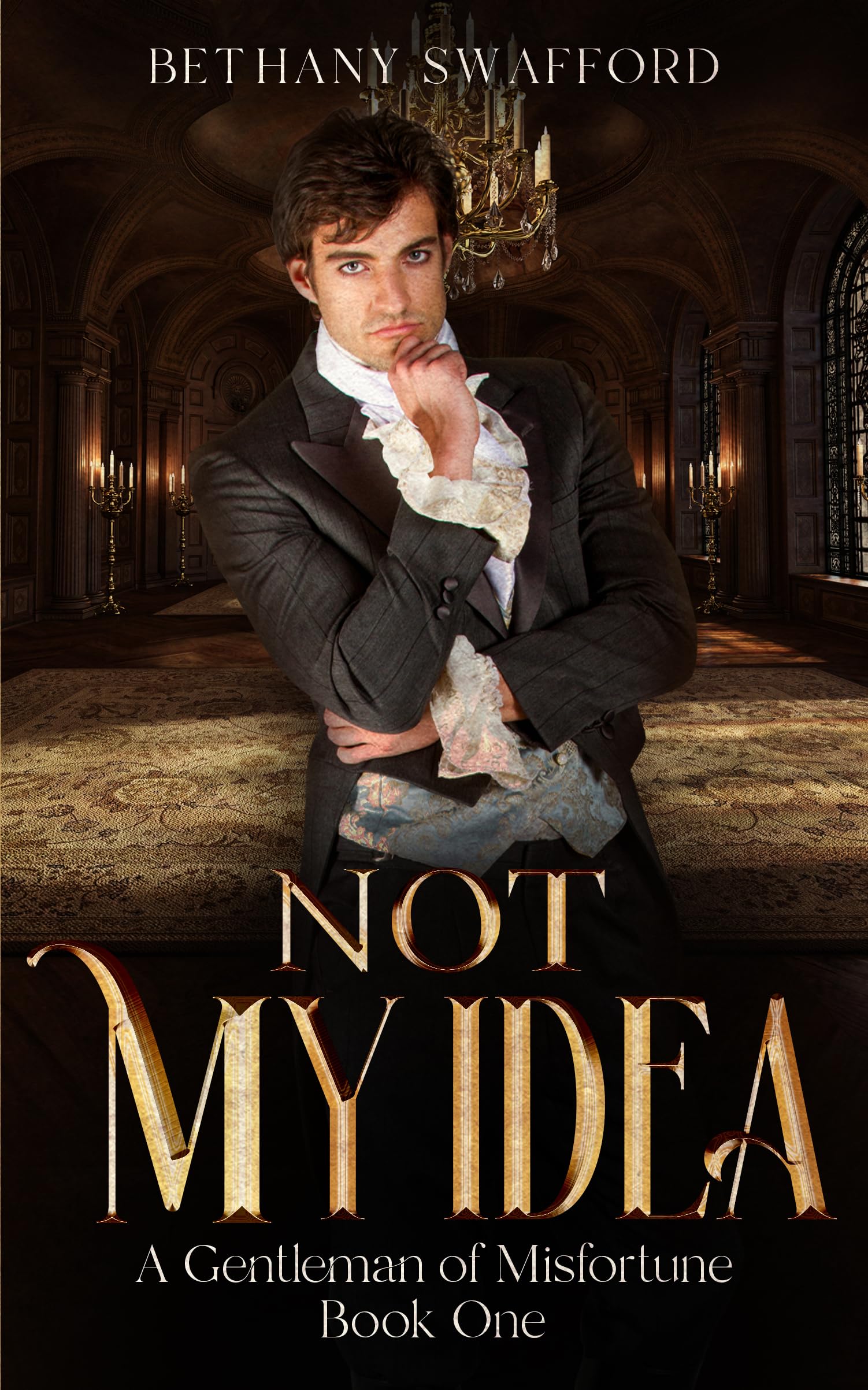 Not My Idea: A Regency Misadventure