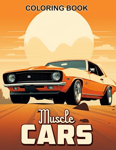 Muscle Cars Coloring Book: Immerse Yourself in a World of Horsepower ...