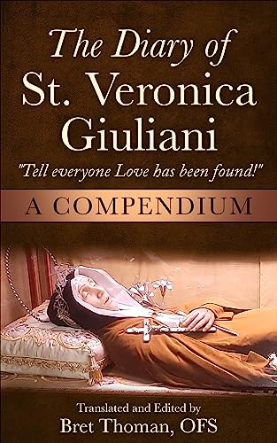The Diary of St. Veronica Giuliani: A Compendium: “Tell Everyone Love has been found!”