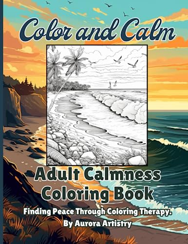 Color and Calm Adult Calmness Coloring Book: Finding Peace Through Coloring Therapy, By Aurora ...