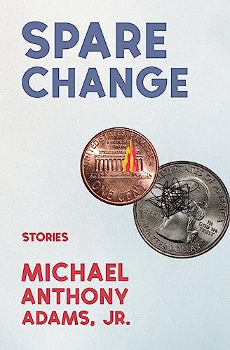 Spare Change: Stories by Michael Anthony Adams Jr. | Goodreads