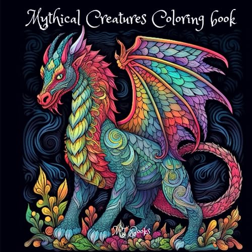 Mythical Creatures Coloring Book: 50 Incredibles Creatures to Color for Adults and Teens by Mt