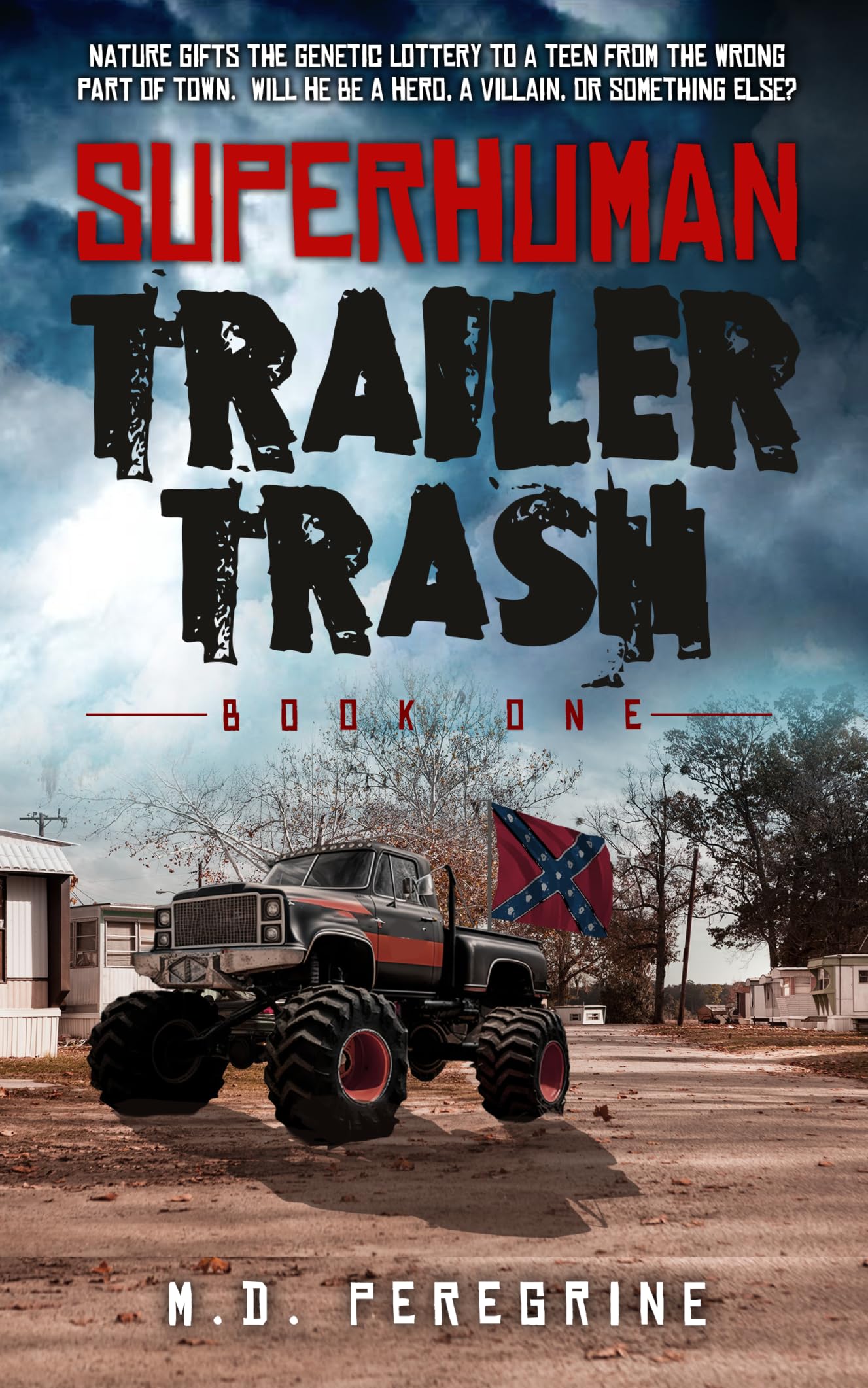 Superhuman Trailer Trash -Book One-: Nature gifts the genetic lottery to a teen from the wrong part of town. Will he be a hero, a villain, or something else?