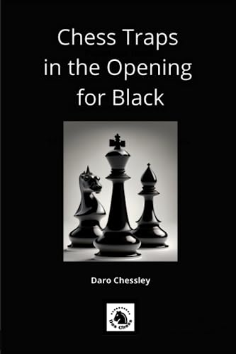 Chess Traps in the Opening for Black by Daro Chessley | Goodreads