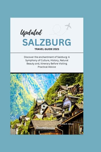 Updated Salzburg Travel Guide 2023: Discover the enchantment of 