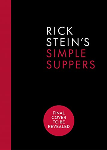 Rick Stein's Simple Suppers: A brand-new collection of over 120 easy recipes