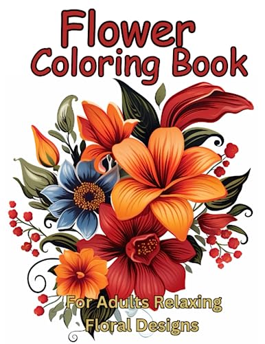 Flower Coloring Book For Adults Relaxing Floral Designs: A beautiful ...
