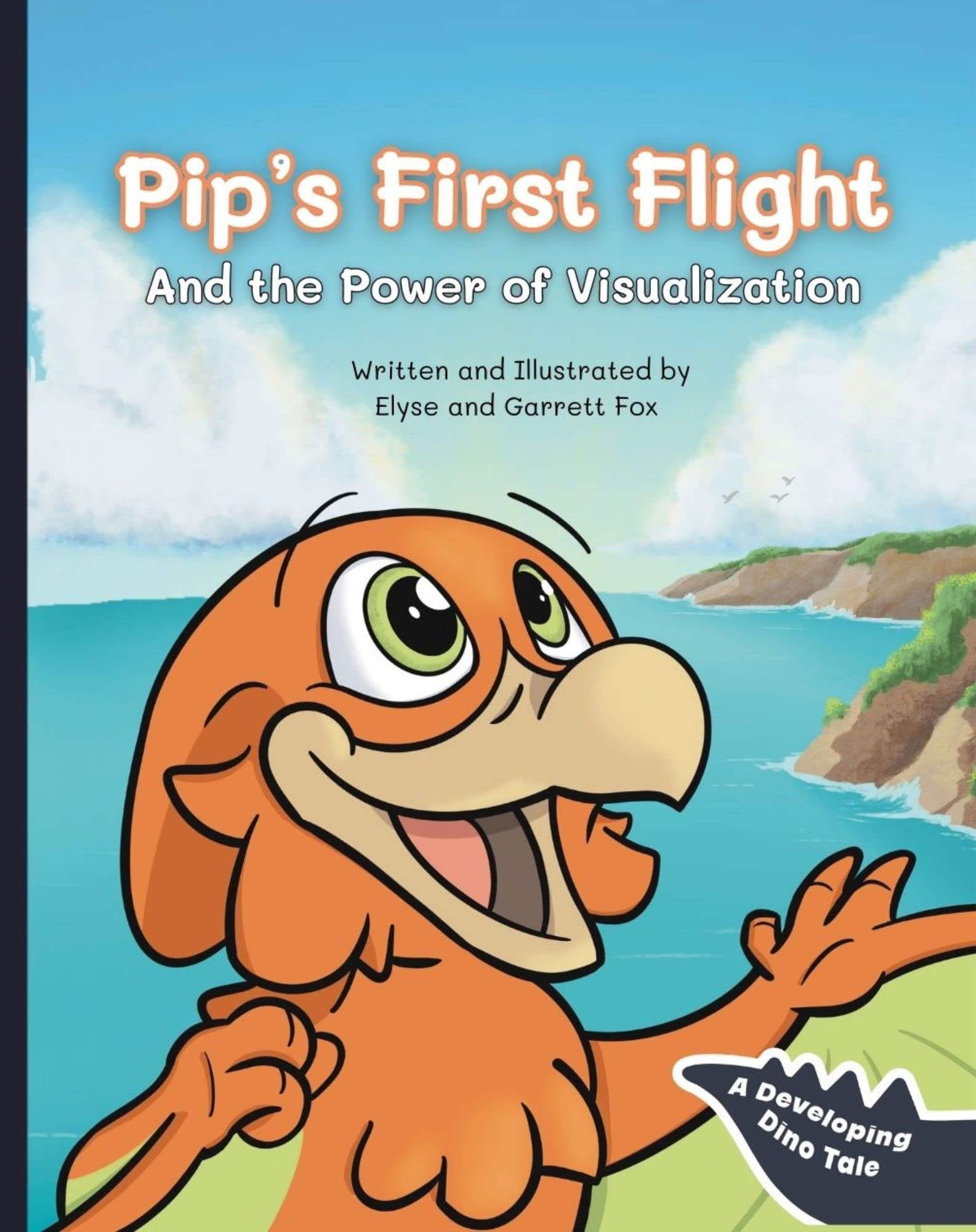 Pip's First Flight and the Power of Visualization: A dinosaur children’s story to teach kids positive thinking. Activities to reinforce the lesson at the ... | Jolly Fox Books)