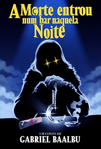 A Morte entrou num bar naquela noite