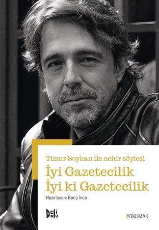 İyi Gazetecilik İyi ki Gazetecilik - Timur Soykan ile Nehir Söyleşi book cover