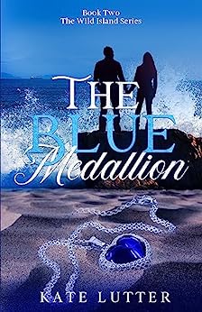 The Blue Medallion: Book Two The Wild Island Series