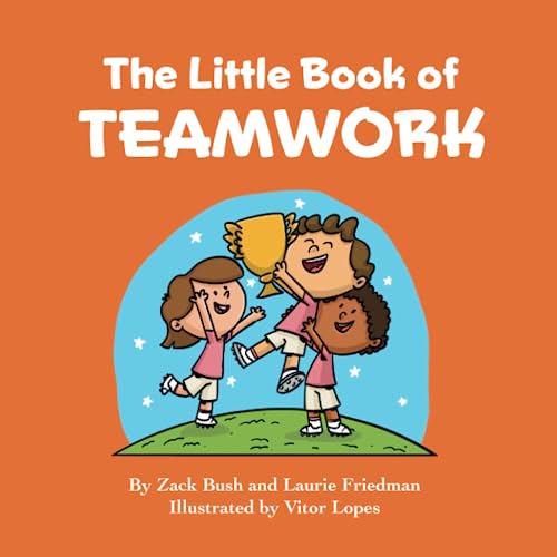 The Little Book of Teamwork Introduction for Children to Teams, Groups