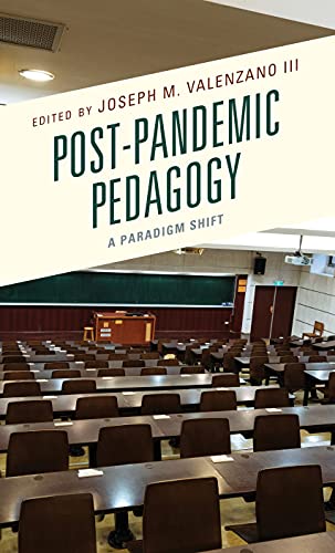 Post-Pandemic Pedagogy: A Paradigm Shift by Joseph M. Valenzano III ...