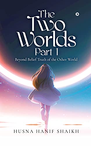 The Two Worlds - Part 1 : Beyond Belief Truth of the Other World