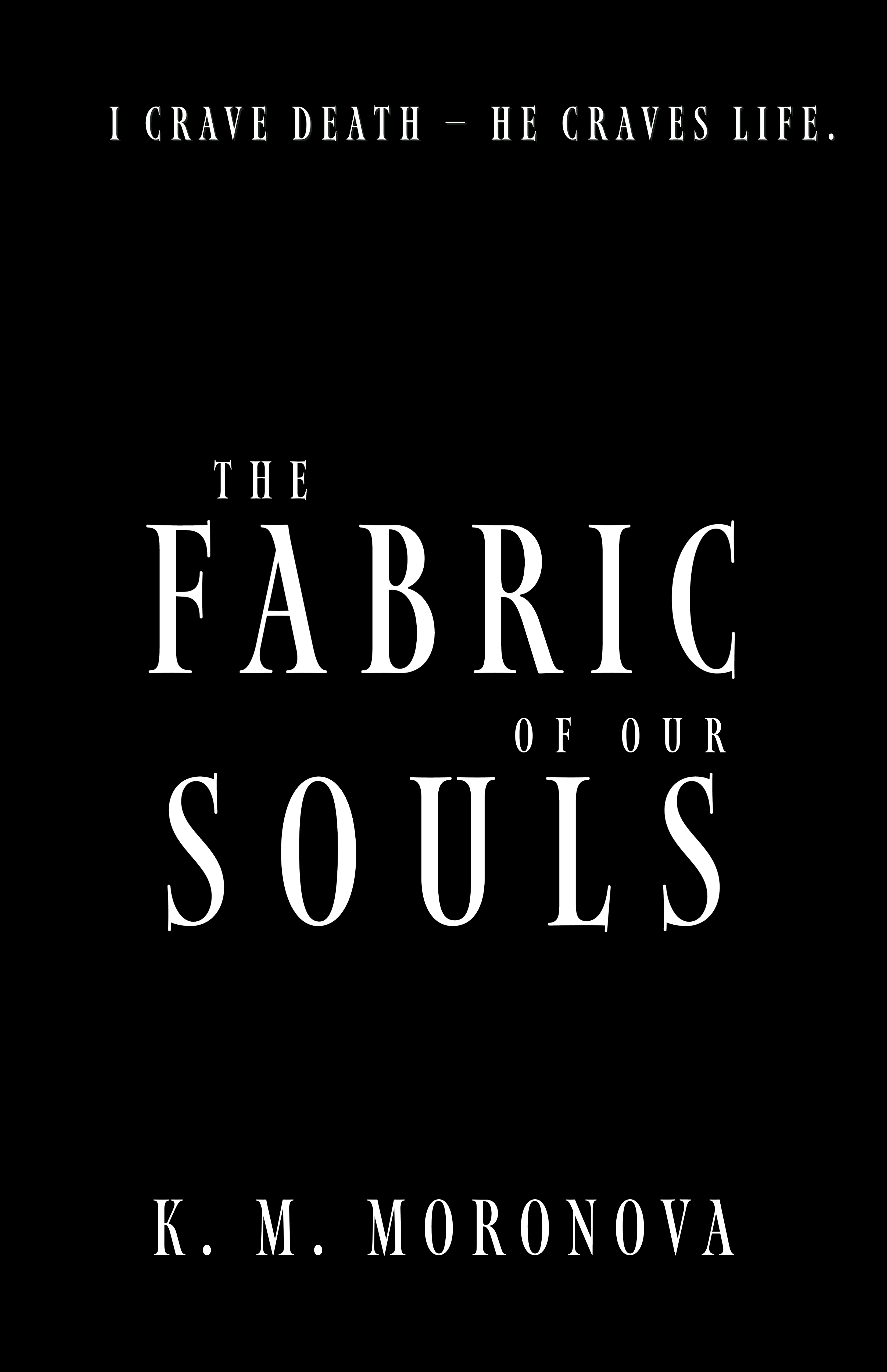 The Fabric of our Souls by K.M. Moronova Goodreads
