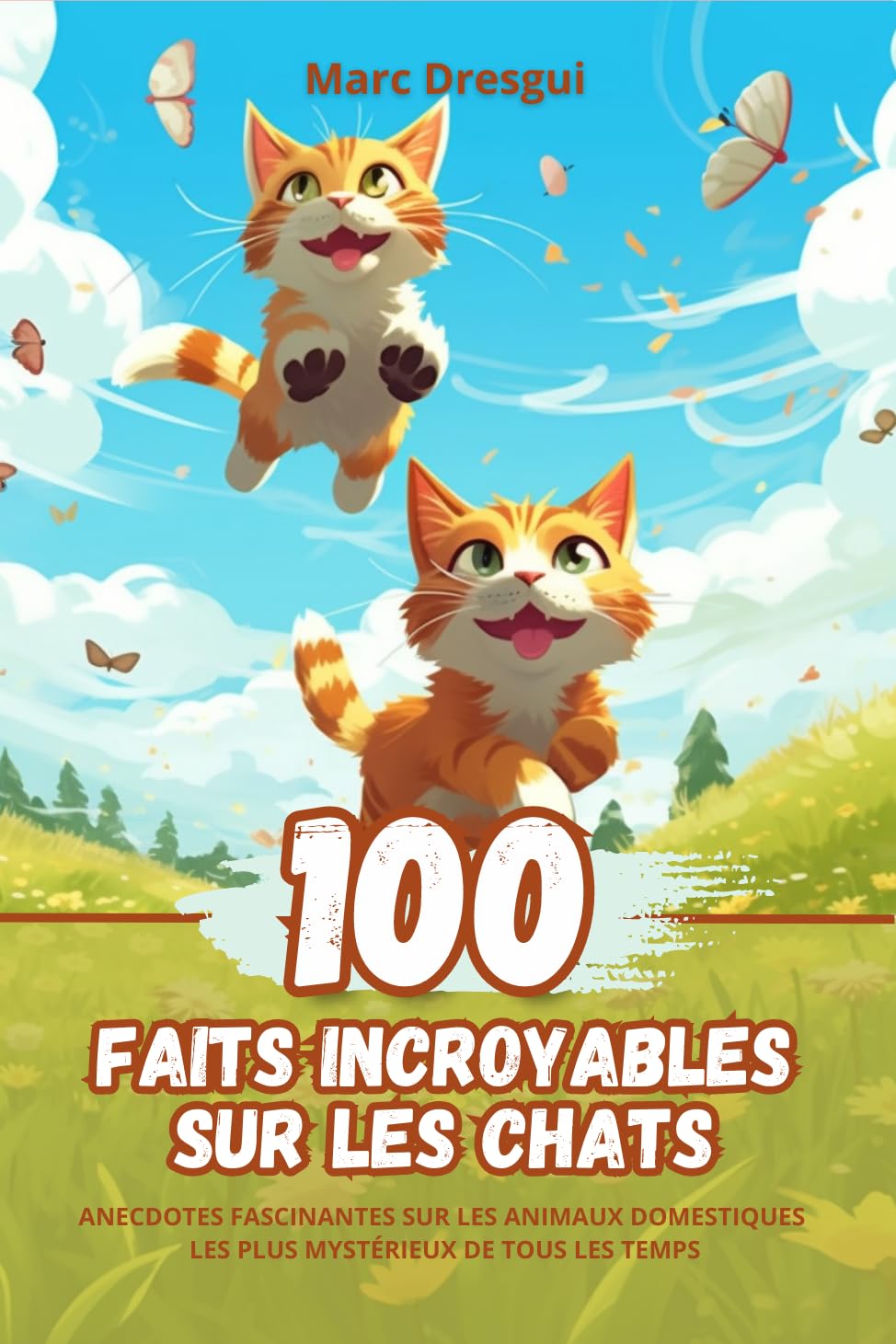 100 Faits Incroyables sur les Chats: Anecdotes Fascinantes sur les ...