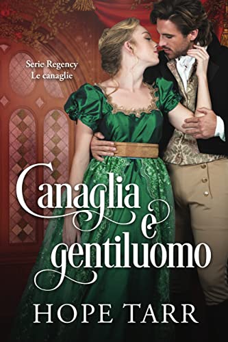 Canaglia e gentiluomo (Serie Regency Le canaglie Vol. 1)