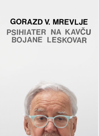 Psihiater na kavču Bojane Leskovar : poklicna avtobiografija