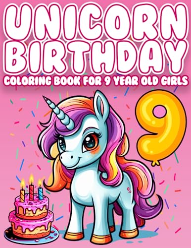Unicorn Birthday Coloring Book For 9 Year Old Girls: Books For 9 Year ...