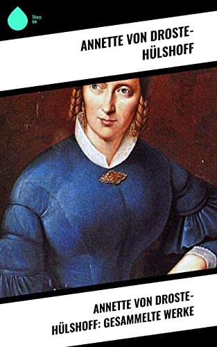 Annette von Droste-Hülshoff: Gesammelte Werke by Annette von Droste