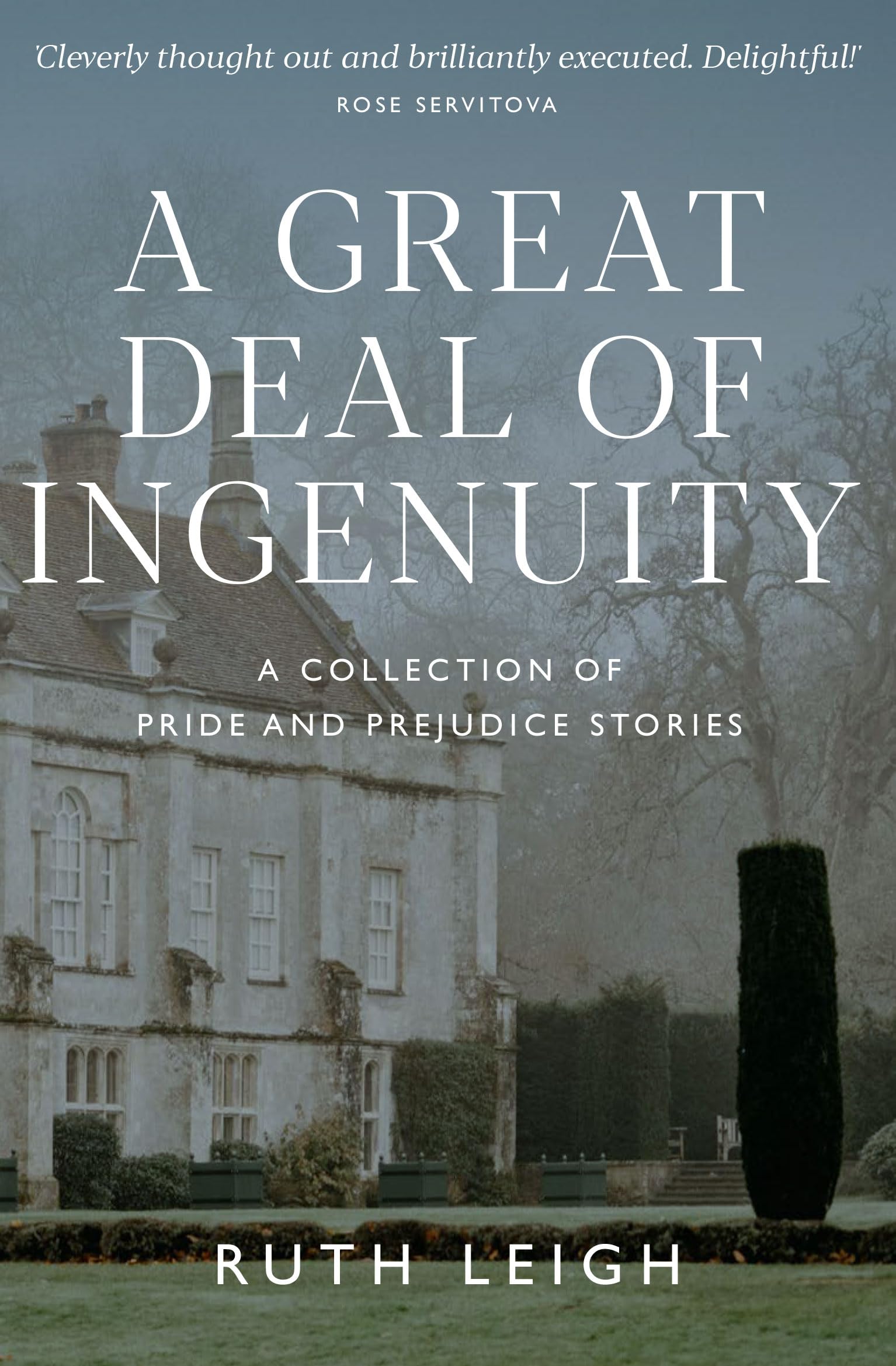 A Great Deal of Ingenuity: A Collection of Pride and Prejudice Stories