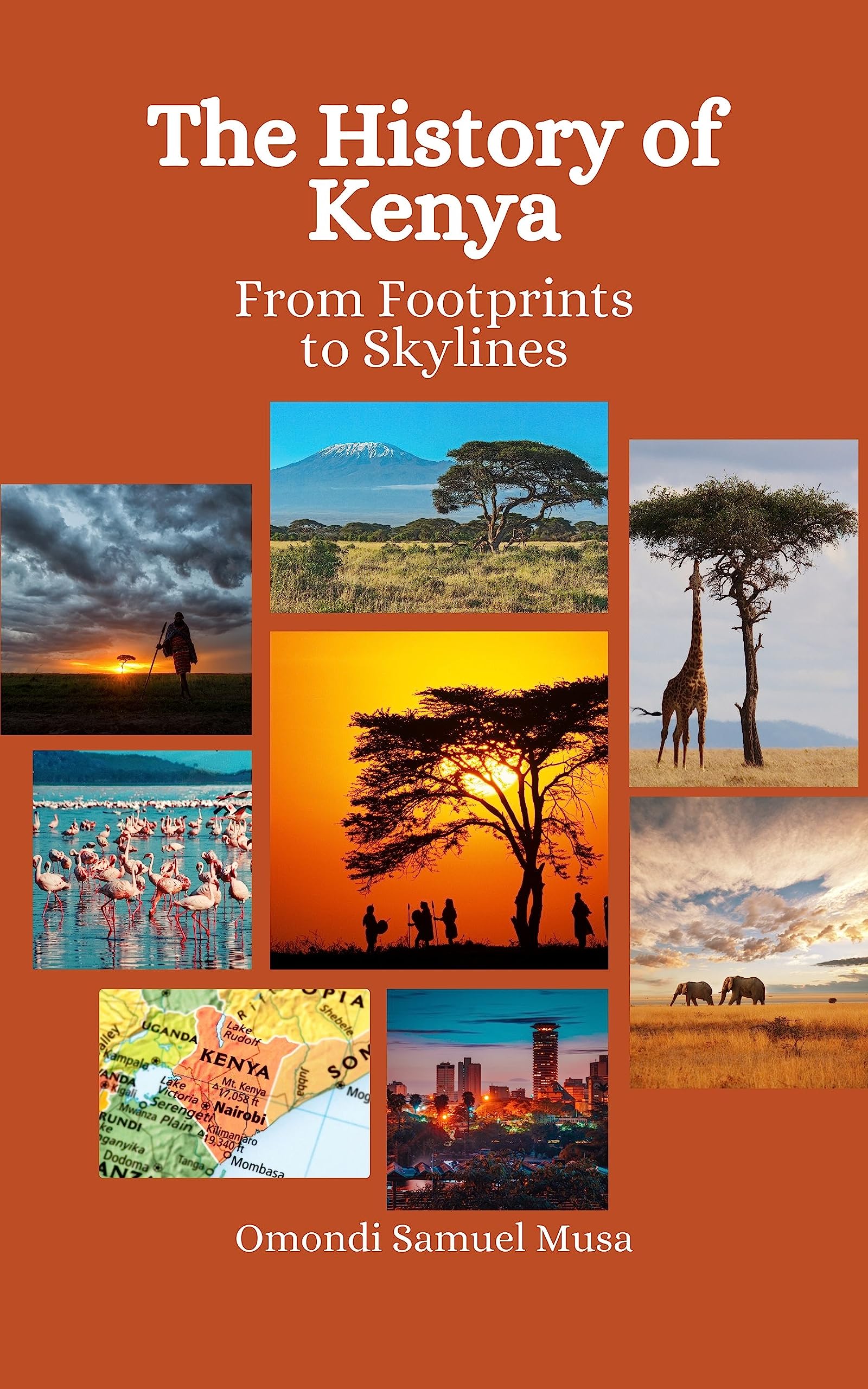 The History of Kenya: From Footprints to Skylines by Omondi Samuel Musa