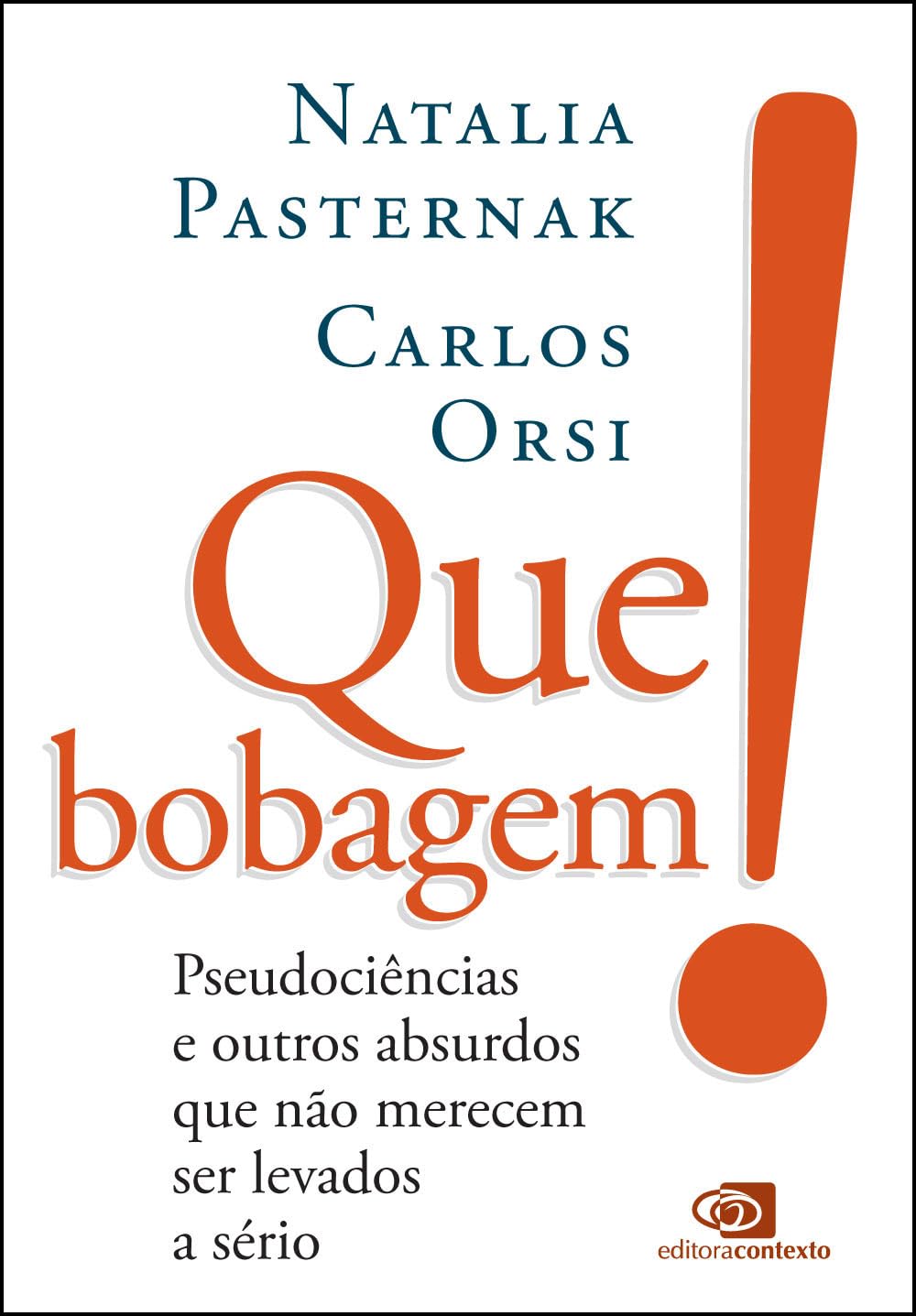 Que bobagem! pseudociências e outros absurdos que não merecem ser levados a sério book cover