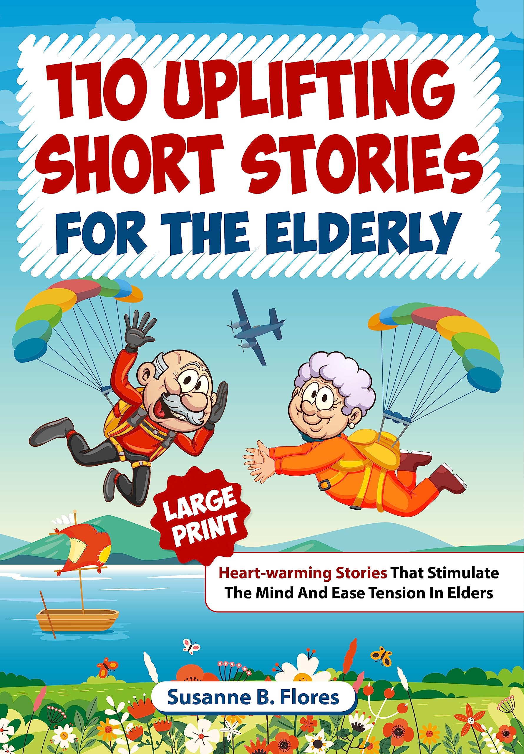 110 Uplifting Short Stories for the Elderly: Original Heartwarming and Motivational Tales that Stimulate the Mind, Entertain and Relieve Tension in Seniors. Printed in Large, Easy-to-Read format. by Susanne flores | Goodreads 110-uplifting-short-stories-for-the-elderly-original-heartwarming-and-motivational-tales-that-stimulate-the-mind-entertain-and-relieve-tension-in-seniors-printed-in-large-easy-to-read-format-by-susanne-flores-goodreads