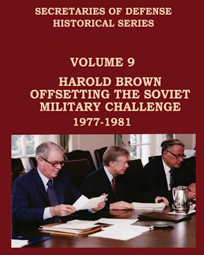 Secretaries of Defense Historical Series: Volume 9 Harold Brown ...