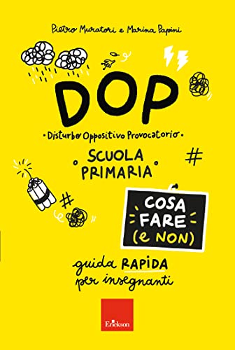 DOP Disturbo Oppositivo Provocatorio - Cosa fare (e non): Guida rapida per insegnanti - Scuola primaria