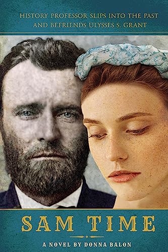 Sam Time: History Professor Slips into the Past and Befriends Ulysses S. Grant