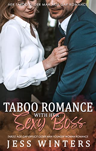 Taboo Romance with Her Sexy Boss: Taboo Age Gap Explicit Older Man Younger Woman Romance