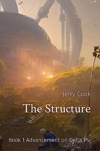 Space Structures Textbook The Structure: Book 1 Advancement on Delta Psi by Jerry T Cook | Goodreads