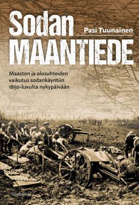 Sodan maantiede — Maaston ja olosuhteiden vaikutus sodankäyntiin 1850-luvulta nykypäivään