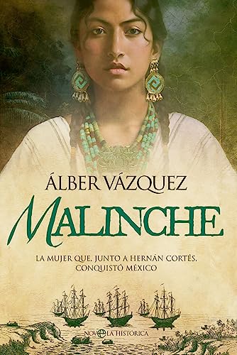 Malinche: La mujer que, junto a Hernán Cortés, conquistó Mexico