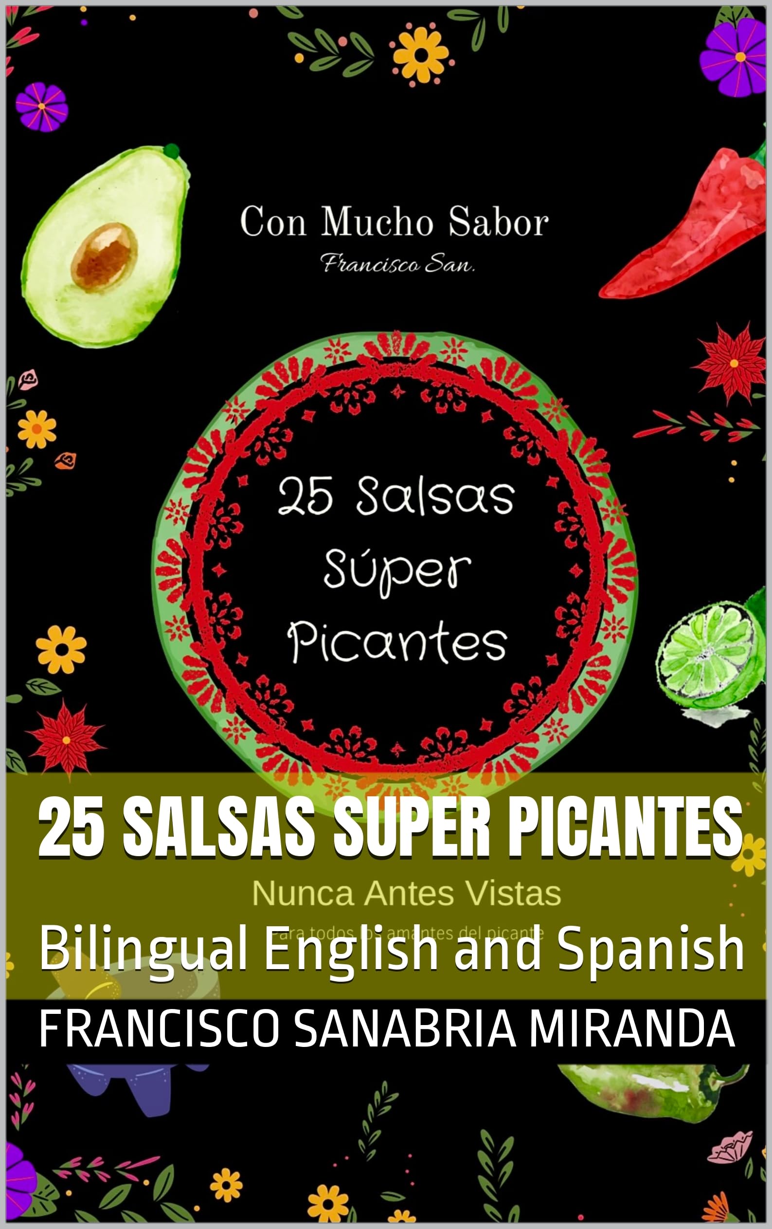 25 Salsas Super Picantes Bilingual English and Spanish by Francisco