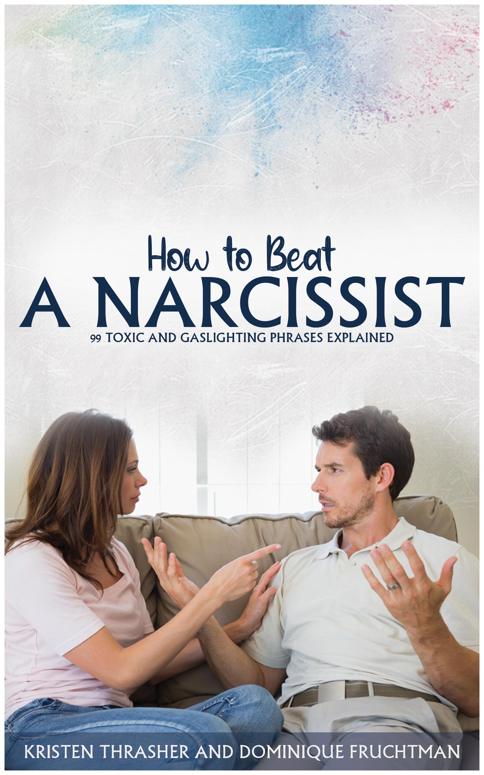 How to Beat a Narcissist: 99 Toxic and Gaslighting Phrases Explained by ...