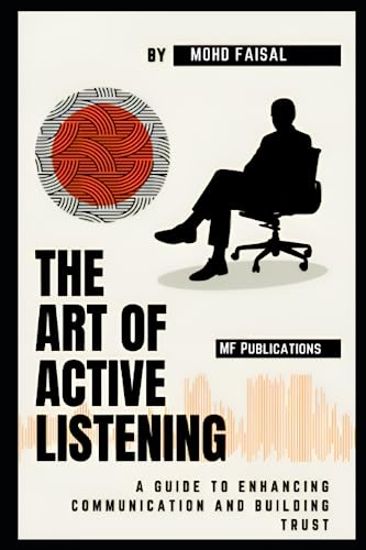 The Art of Active Listening: A Guide to Enhancing Communication and ...