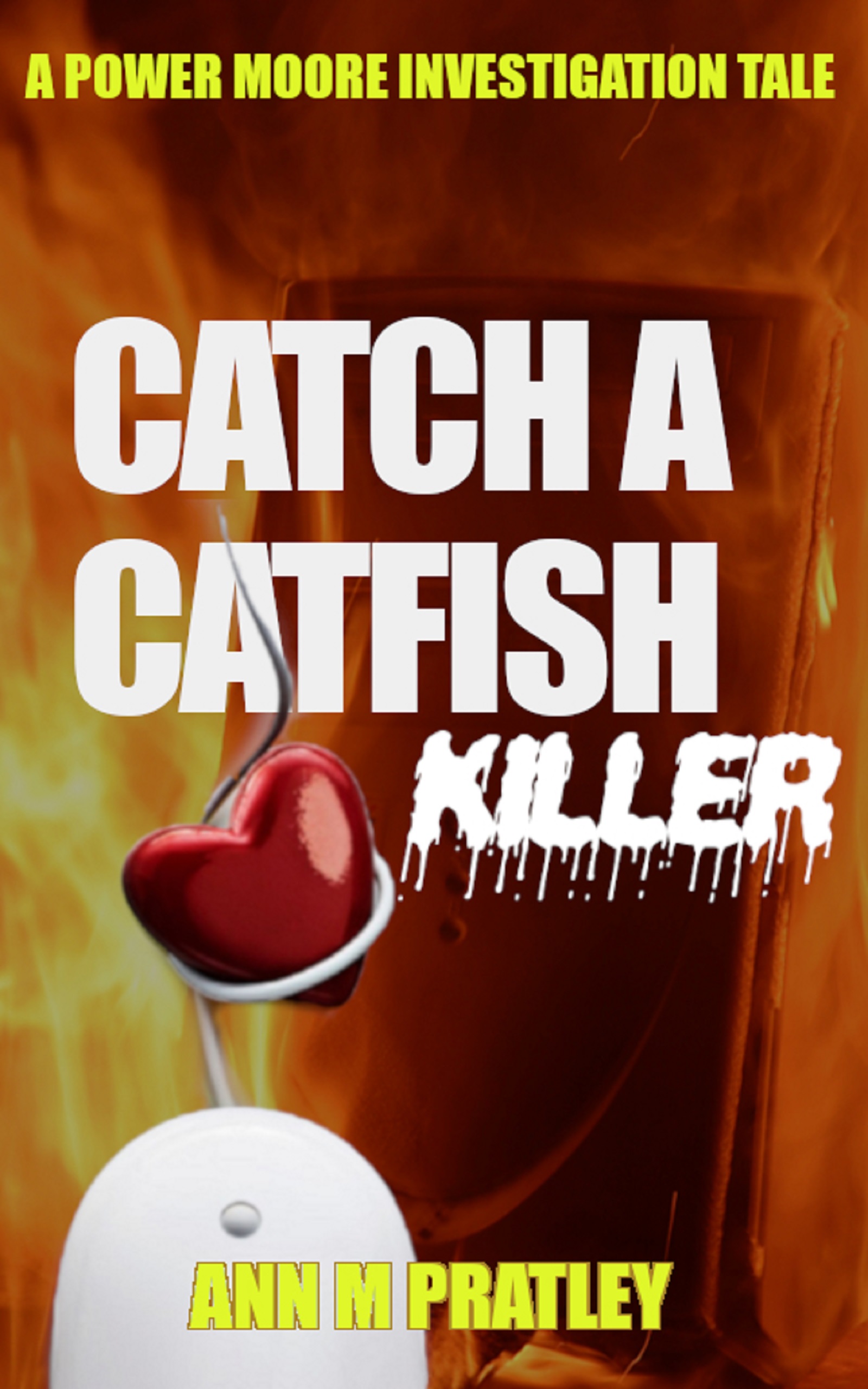 Catch a Catfish Killer by Ann M. Pratley Goodreads