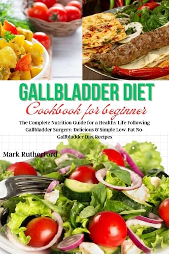 Gallbladder Diet Cookbook For Beginner The Complete Nutrition Guide 193557886 