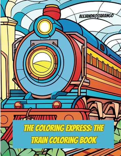 The Coloring Express: The Train Coloring Book by Alejandro Tarango | Goodreads